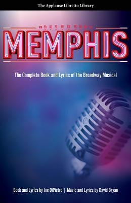 Memphis: The Complete Book and Lyrics of the Broadway Musical by Bryan, David