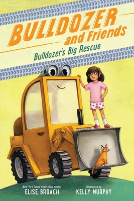 Bulldozer's Big Rescue by Broach, Elise