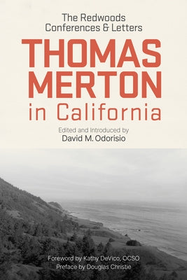 Thomas Merton in California: The Redwoods Conferences and Letters by Merton, Thomas