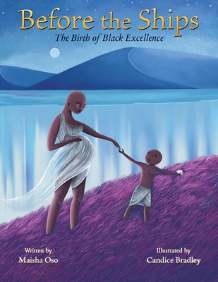 Before the Ships: The Birth of Black Excellence by Oso, Maisha