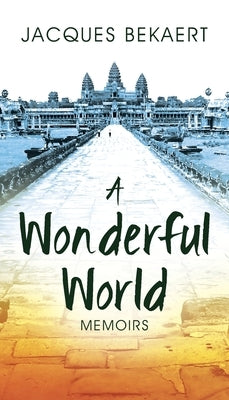 A Wonderful World: Memoirs by Bekaert, Jacques