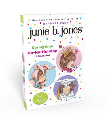 Junie B. Jones Springtime Ha-Ha-Holiday Set: Junie B. Jones and the Mushy Gushy Valentime; Junie B. Jones Dumb Bunny; Junie B. Jones Is a Graduation G by Park, Barbara