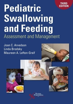 Pediatric Swallowing and Feeding: Assessment and Management by Arvedson, Joan C.