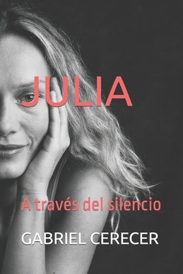 Julia: A través del silencio by Cerecer, Gabriel