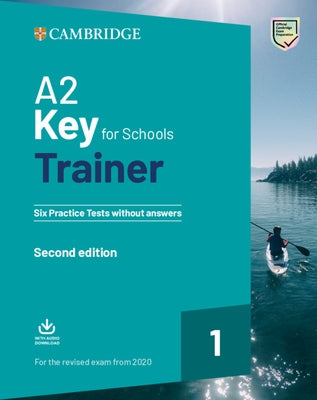 A2 Key for Schools Trainer 1 for the Revised Exam from 2020 Six Practice Tests Without Answers with Downloadable Audio by 