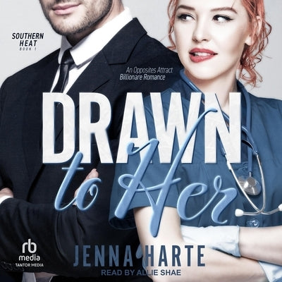 Drawn to Her: An Opposites Attract Billionaire Romance by Harte, Jenna