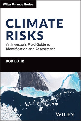 Climate Risks: An Investor's Field Guide to Identification and Assessment by Buhr, Bob