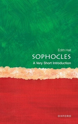 Sophocles: A Very Short Introduction by Hall, Edith
