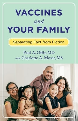 Vaccines and Your Family: Separating Fact from Fiction by Offit, Paul