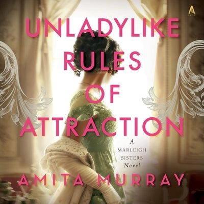 Unladylike Rules of Attraction: A Marleigh Sisters Novel by Murray, Amita