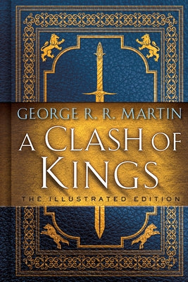 A Clash of Kings: The Illustrated Edition by Martin, George R. R.