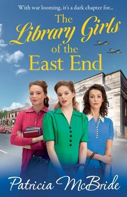 The Library Girls of the East End by McBride, Patricia