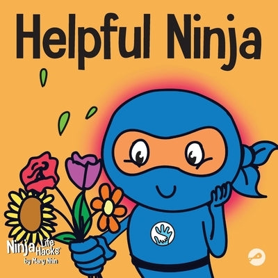 Helpful Ninja: A Children's Book About Being a Helper by Nhin, Mary