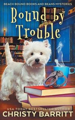 Bound by Trouble by Barritt, Christy