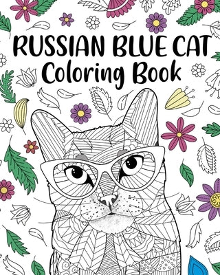 Russian Blue Cat Coloring Book: Zentangle Animal, Floral and Mandala Style by Paperland