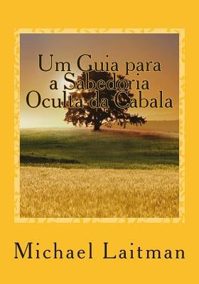 Um Guia para a Sabedoria Oculta da Cabala by Laitman, Michael