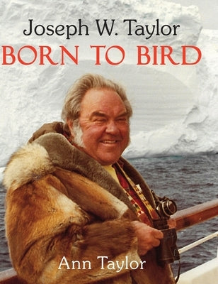 Joseph W. Taylor BORN TO BIRD by Taylor, Ann