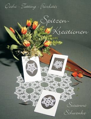 Occi-Tatting-Frivolite: Spitzen-Kreationen by Schwenke, Susanne