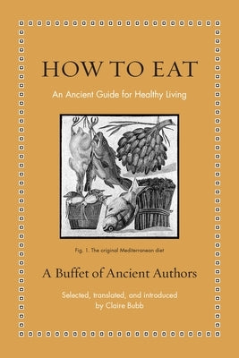 How to Eat: An Ancient Guide for Healthy Living by Bubb, Claire