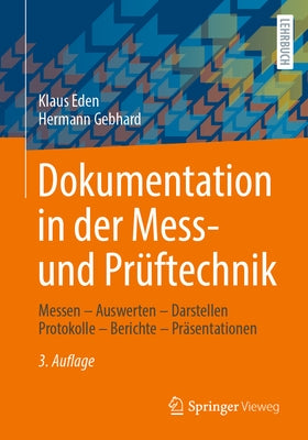 Dokumentation in Der Mess- Und Pr?ftechnik: Messen - Auswerten - Darstellen Protokolle - Berichte - Pr?sentationen by Eden, Klaus