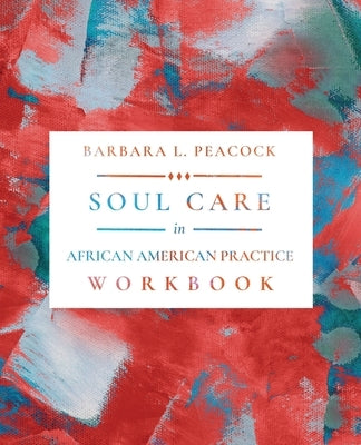 Soul Care in African American Practice Workbook by Peacock, Barbara L.