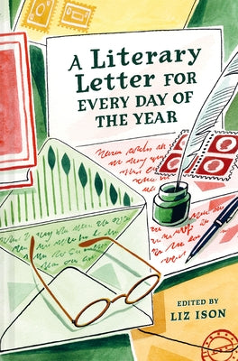 A Literary Letter for Every Day of the Year by Ison, Liz