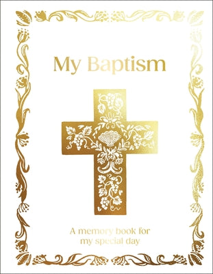 My Baptism: Hardcover Baptism Gift with Journal Pages, Prayers & Photo Pages by DK