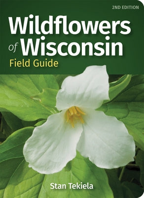 Wildflowers of Wisconsin Field Guide by Tekiela, Stan