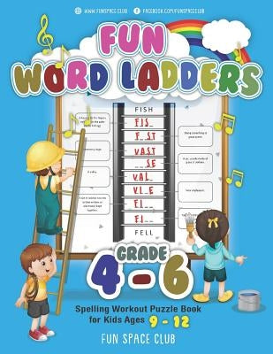 Fun Word Ladders Grades 4-6: Daily Vocabulary Ladders Grade 4 - 6, Spelling Workout Puzzle Book for Kids Ages 9-12 by Dyer, Nancy