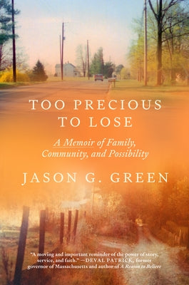 Too Precious to Lose: A Memoir of Family, Community, and Possibility by Green, Jason G.