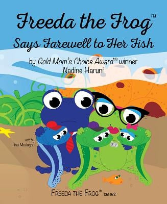 Freeda the Frog Says Farewell to Her Fish by Haruni, Nadine