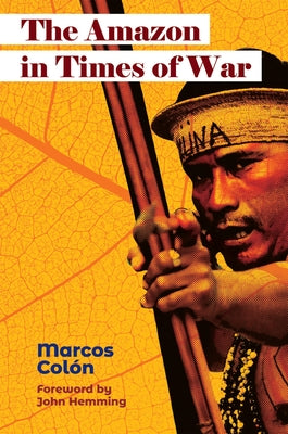 The Amazon in Times of War by Col?n, Marcos