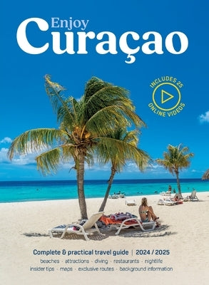 Enjoy Curacao 2024/2025: Complete and practical travel guide edition 2024/2025 by Van Gurchom, Jemma