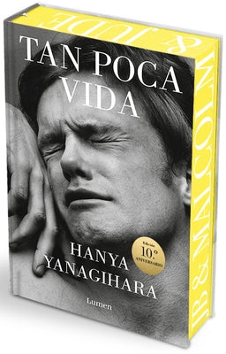 Tan Poca Vida (Edición Especial Con Cantos Pintados) / A Little Life (Special Edition with Sprayed Edges) by Yanagihara, Hanya