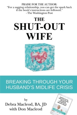 The Shut-Out Wife: Breaking Through Your Husband's Midlife Crisis by MacLeod, Debra