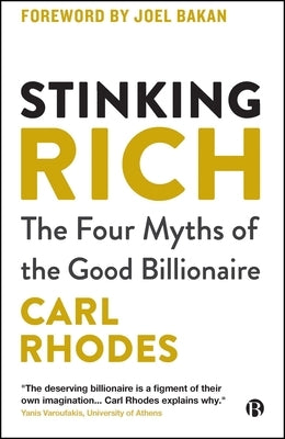 Stinking Rich: The Four Myths of the Good Billionaire by Rhodes, Carl