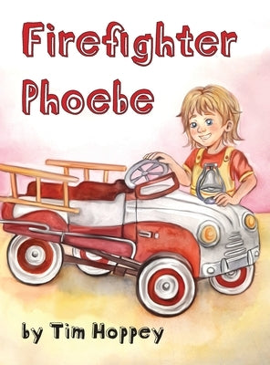 Firefighter Phoebe by Hoppey, Tim