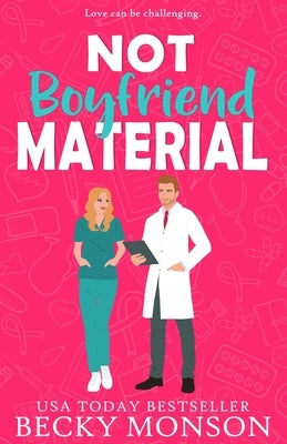 Not Boyfriend Material: A Brother's Best Friend Romantic Comedy by Monson, Becky