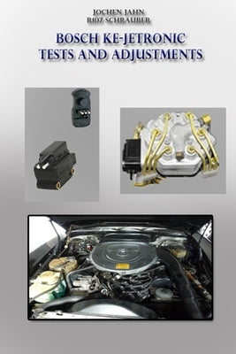 Bosch KE-Jetronic tests and adjustments: Basic settings and checks for the KE-Jetronic from Bosch by Jahn, Jochen
