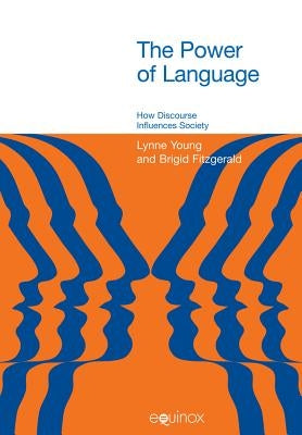 The Power of Language: How Discourse Influences Society by Fitzgerald, Brigid