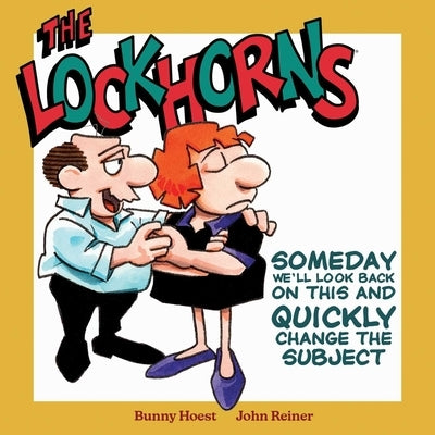 The Lockhorns: Someday We'll Look Back on This and Quickly Change the Subject by Hoest, Bunny