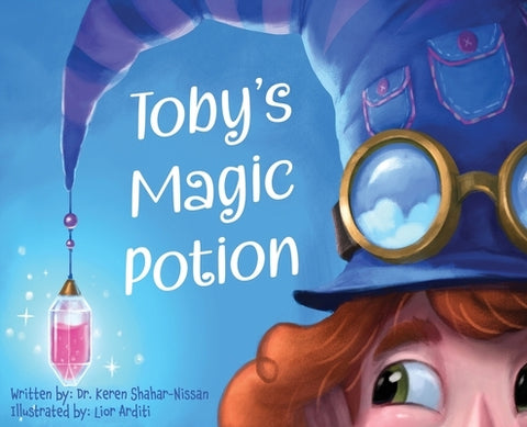 Toby's Magic Potion: A Humorous Book For Every Child by a Pediatrician by Shahar-Nissan, Keren