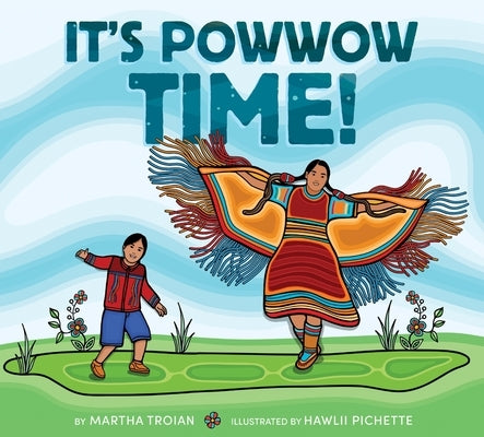 It's Powwow Time! by Troian, Martha