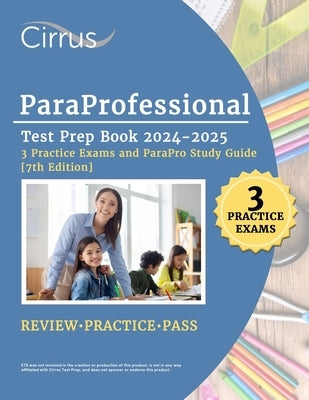 ParaProfessional Test Prep Book 2024-2025: 3 Practice Exams and ParaPro Study Guide [7th Edition] by Canizales, Eric