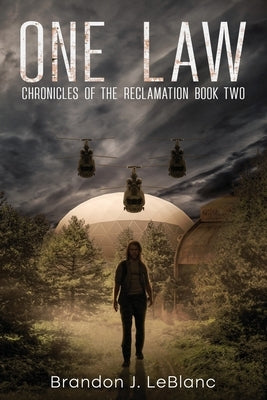 One Law: Chronicles of the Reclamation Book Two by LeBlanc, Brandon J.