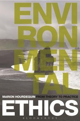 Environmental Ethics: From Theory to Practice by Hourdequin, Marion