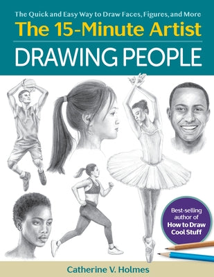 Drawing People: The Quick and Easy Way to Draw Faces, Figures, and More by Holmes, Catherine V.