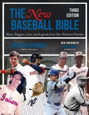 The New Baseball Bible: Notes, Nuggets, Lists, and Legends from Our National Pastime by Schlossberg, Dan