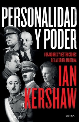 Personalidad Y Poder: Forjadores Y Destructores de la Europa Moderna by Kershaw, Ian