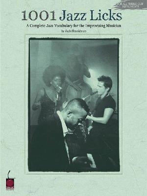 1001 Jazz Licks: A Complete Jazz Vocabulary for the Improvising Musician by Shneidman, Jack